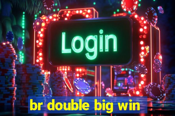 br double big win